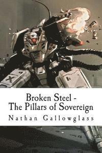 bokomslag Broken Steel - The Pillars of Sovereign: The Pillars of Sovereign