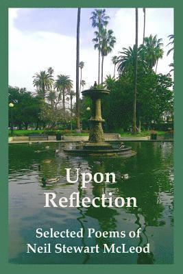 Neil Stewart McLeod - Upon Reflection: Selected Poems of Neil Stewart McLeod, Häftad