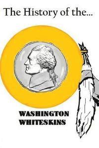 bokomslag The History of the Washington Whiteskins