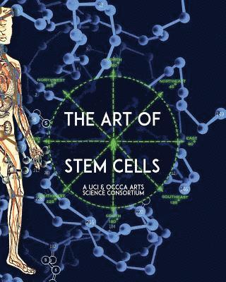 The Art of Stem Cells: A U.C.I. & O.C.C.C.A. Arts Science Consortium 1