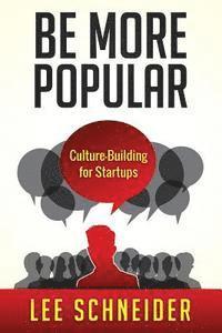 bokomslag Be More Popular: Culture-Building for Startups