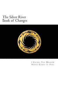 bokomslag The Silver River Book of Changes