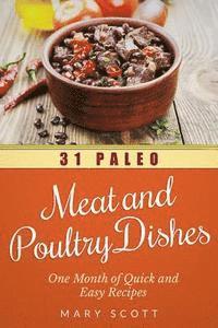 bokomslag 31 Paleo Meat and Poultry Dishes: One Month of Quick and Easy Recipes