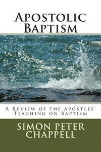 bokomslag Apostolic Baptism: A Review of the Apostles' Teaching on Baptism