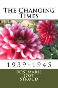 bokomslag The Changing Times: 1939-1945