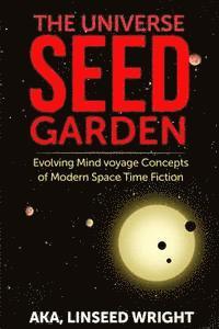 bokomslag The Universe Seed Garden: Evolving Mind Voyage Concepts of Modern Space Time Fiction