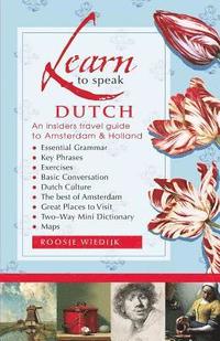 bokomslag Learn to speak Dutch: An Insiders Travel Guide to Amsterdam and Holland