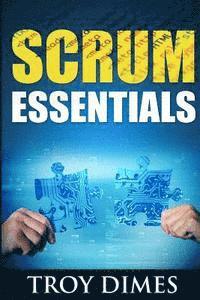 bokomslag Scrum Essentials: Agile Software Development and Agile Project Management for Project Managers, Scrum Masters, Product Owners, and Stake