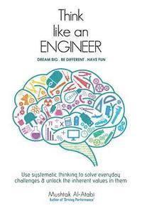 bokomslag Think Like an Engineer: Use systematic thinking to solve everyday challenges & unlock the inherent values in them