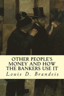 bokomslag Other People's Money and How The Bankers Use It