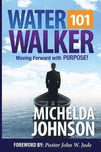 WaterWalker 101: Moving Forward with Purpose 1