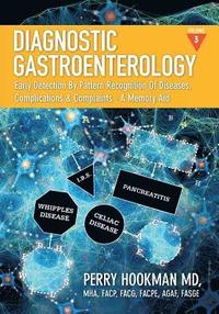 bokomslag Diagnostic Gastroenterology: Early Detection By Pattern Recognition Of Diseases, Complications & Complaints - A Memory Aid [Volume 3 of 3; pages 1325