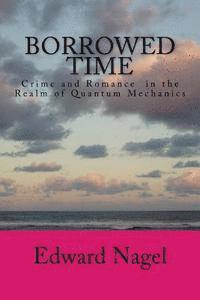 bokomslag Borrowed Time: Romance in the Realm of Quantum Mechanics
