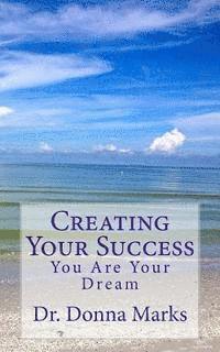 bokomslag Creating Your Success: You Are Your Dream