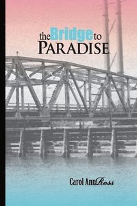 bokomslag The Bridge to Paradise: A Continuing Topsail Island Saga
