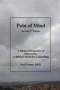 bokomslag Pain of Mind: A Biblical Perspective of Depression. A Biblical Model for Counselling.