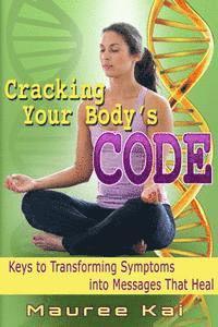 bokomslag Cracking your Body's Code: Keys to Transforming Symptoms into Messages That Heal