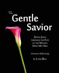 bokomslag The Gentle Savior: Seeing Jesus through the Eyes of the Women Who Met Him