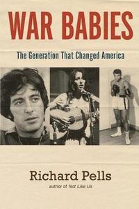 bokomslag War Babies: The Generation That Changed America