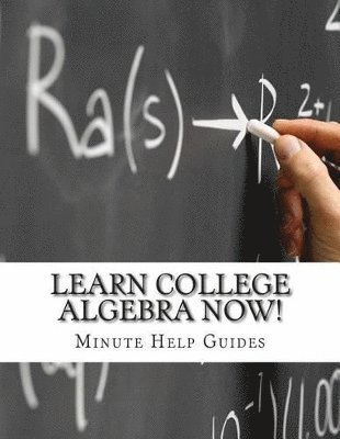 Minute Help Guides - Learn College Algebra NOW!, Häftad. Tillgänglighet: Lägg i varukorg