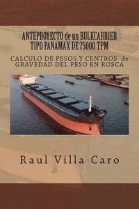 bokomslag ANTEPROYECTO de un BULKCARRIER TIPO PANAMAX DE 75000 TPM: CALCULO DE PESOS Y CENTROS de GRAVEDAD DEL PESO EN ROSCA