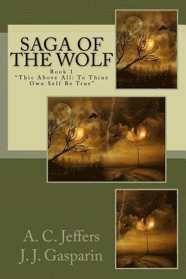 bokomslag Saga of the Wolf: Book 1 "This above all: to thine own self be true"
