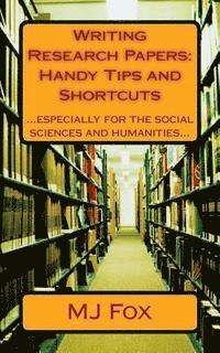 bokomslag Writing Research Papers: Handy Tips and Shortcuts: especially for the social sciences and humanities