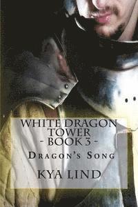 bokomslag White Dragon Tower - Book 3 - Dragon's Song