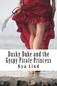 bokomslag Dusky Duke and the Gyspy Pirate Princess: A fairy tale extraordinary