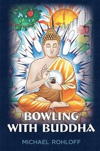 bokomslag Bowling With Buddha: Travels in Southeast Asia