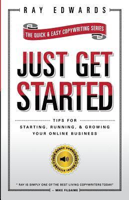 bokomslag Just Get Started: Tips for Starting, Running, and Growing Your Online Business