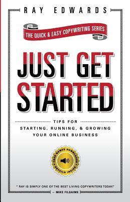 Ray Edwards - Just Get Started: Tips for Starting, Running, and Growing Your Online Business, Häftad. Tillgänglighet: Lägg i varukorg