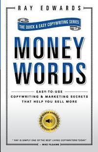 bokomslag MoneyWords: Easy-to-Use Copywriting & Marketing Secrets That Sell Anything to Anyone