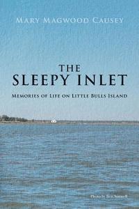 bokomslag The Sleepy Inlet: Memories of Life on Little Bulls Island