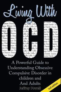 bokomslag Living with Ocd: A Powerful Guide to Understanding Obsessive Compulsive Disorder in Children and Adults