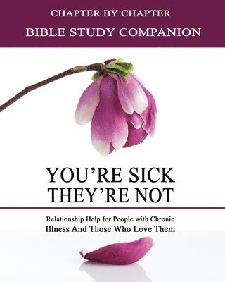 Kimberly Rae - You're Sick, They're Not - Bible Study Companion Booklet: Chapter by Chapter Companion Study for You're Sick, They're Not - Relationship Help for Peop, Häftad