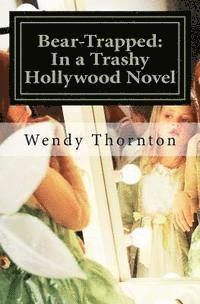 bokomslag Bear-Trapped: : In a Trashy Hollywood Novel