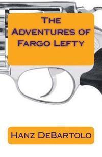 bokomslag The Adventures of Fargo Lefty