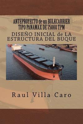 bokomslag ANTEPROYECTO de un BULKCARRIER TIPO PANAMAX DE 75000 TPM: DISEÑO INICIAL de LA ESTRUCTURA DEL BUQUE