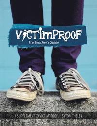 bokomslag Victimproof Teacher's Guide: Anti-Bullying Lesson Plans to Accompany the Victimproof Book and DVD by Tom Thelen