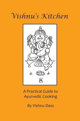 bokomslag Vishnu's Kitchen: A Practical Guide to Ayurvedic Cooking