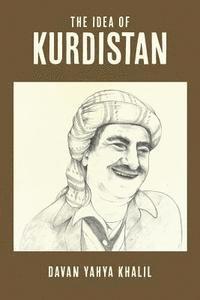 bokomslag The Idea of Kurdistan: The Modern History of Kurdistan through the Life of Mullah Mustafa Barzani