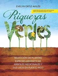 bokomslag Riquezas Verdes: Seleccion de plantas, especies aromaticas, Arboles medicinales y sus usos en Puerto Rico