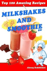 bokomslag Top 100 Amazing Recipes Milkshakes and Smoothie BW