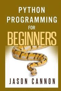 bokomslag Python Programming for Beginners: An Introduction to the Python Computer Language and Computer Programming