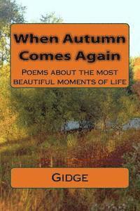 bokomslag When Autumn Comes Again: Poems about the most beautiful moments of life