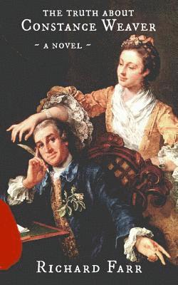 Richard Farr - The Truth About Constance Weaver, Häftad