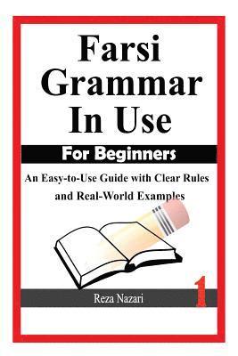 Reza Nazari - Farsi Grammar in Use: For Beginners: An Easy-to-Use Guide with Clear Rules and Real-World Examples, Häftad