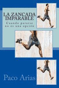 bokomslag La zancada imparable: Cuando pararse no es una opción