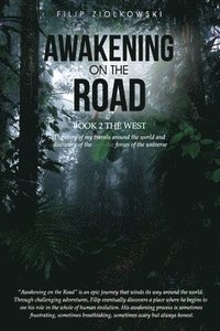 bokomslag Awakening On The Road - Book 2 The West: the Story of My Travels around the World and My Discovery of the Invisible Forces of the Universe